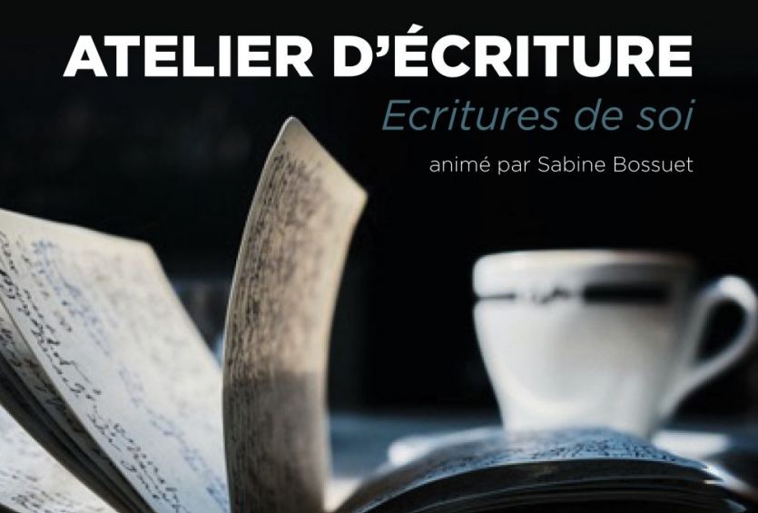 Atelier d'écriture : Ecritures de soi